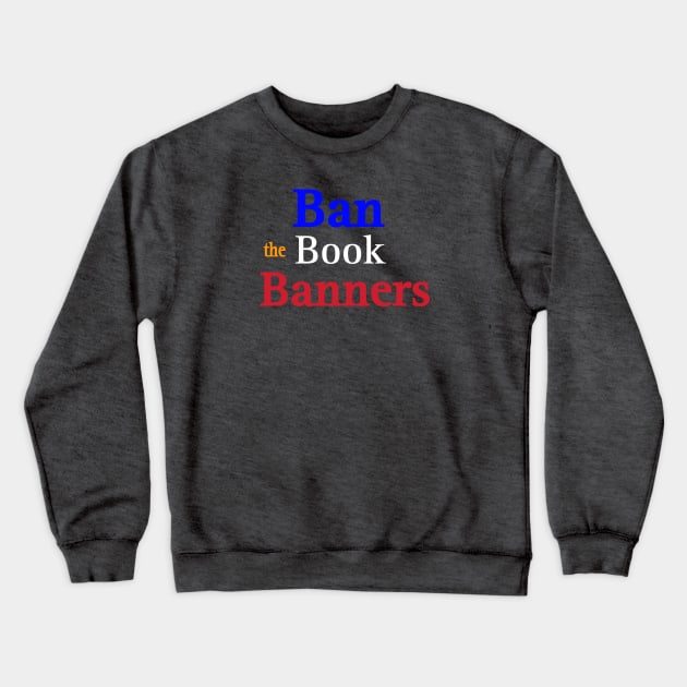 Ban The Book Banners - Front Crewneck Sweatshirt by SubversiveWare